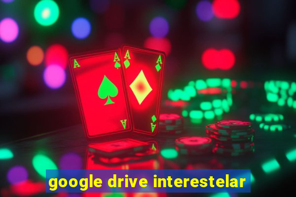 google drive interestelar